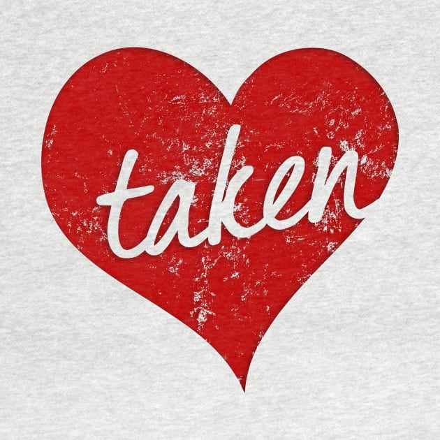 I'm Taken In Love Valentines Day Heart by Irregulariteez